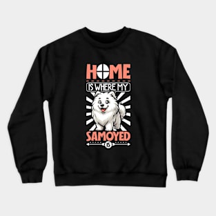 Home is with my Samoyed dog Crewneck Sweatshirt